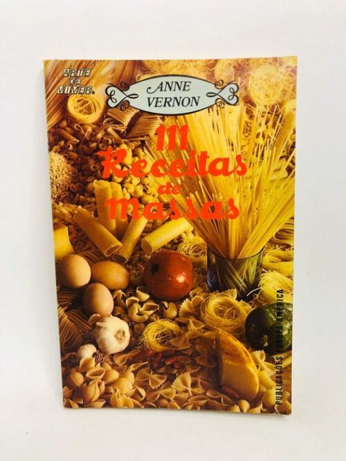 111 Receitas de Massas - Anne Vernon