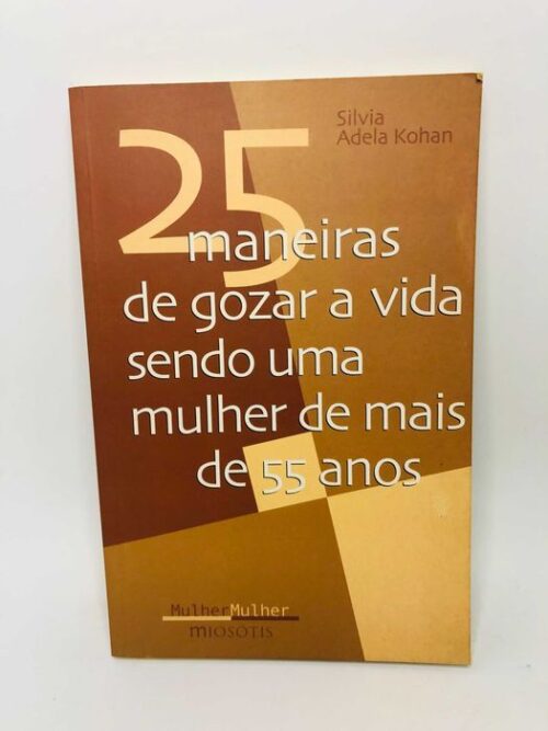 25 Maneiras de Gozar a Vida Sendo uma Mulher de Mais de 55 Anos
