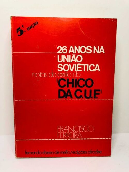 26 Anos da União Soviética Notas de Exilio de Chico da C.U.F
