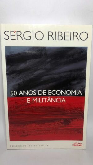 50 Anos de Economia e Militância - Sérgio Ribeiro