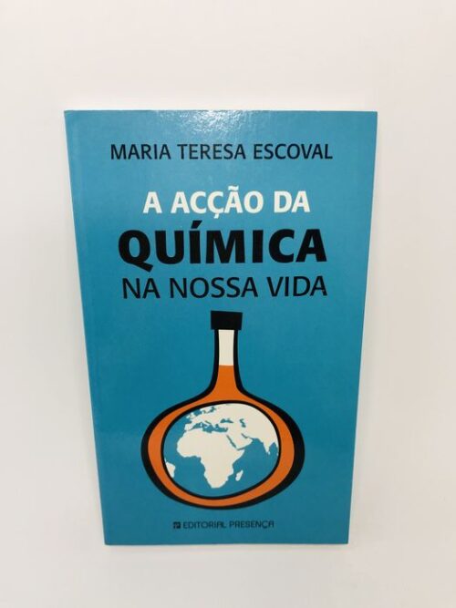 A Acção da Química na Nossa Vida - Maria Teresa Escoval