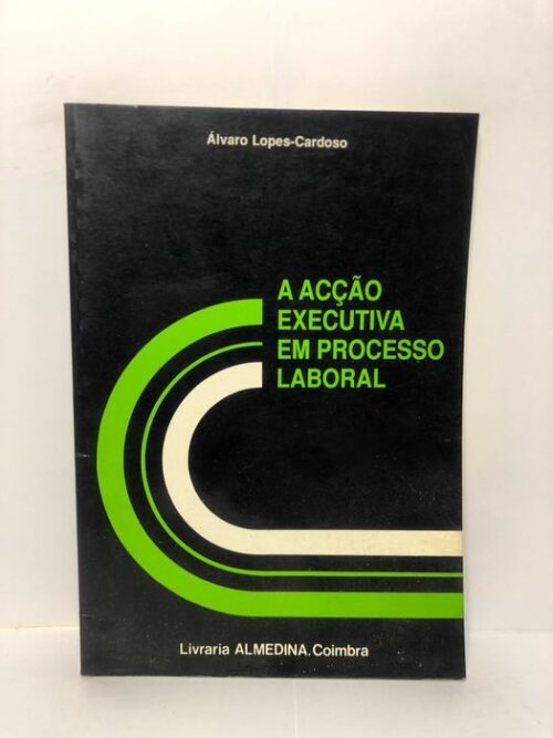 A Acção Executiva em Processo Laboral - Álvaro Lopes Cardoso