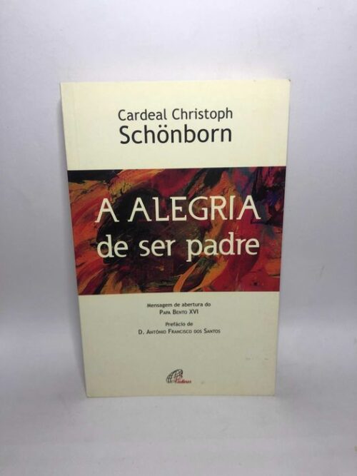 A Alegria de Ser Padre - Christoph Schönborn