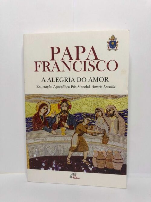 A Alegria do Amor (Amoris Laetitia) - Papa Francisco