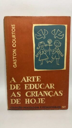A Arte de Educar as Crianças de Hoje - Pe. Gaston Courtois