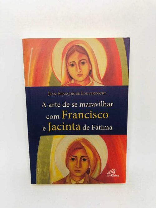 A arte de se maravilhar com Francisco e Jacinta de Fátima