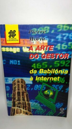 A Arte do Gestor (Da babilónia à internet)