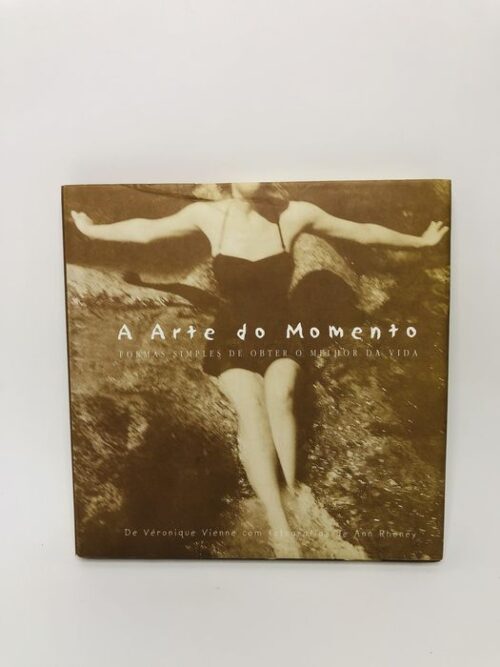 A Arte do Momento - Véronique Vienne