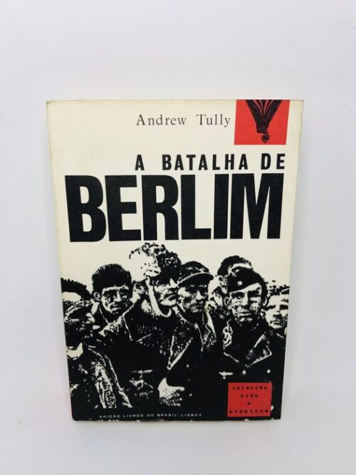 A Batalha de Berlim - Andrew Tully