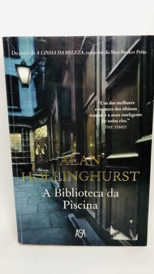 A Biblioteca da Piscina - Alan Hollinghurst