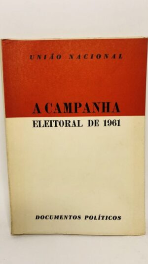A Campanha Eleitoral de 1961 - União Nacional