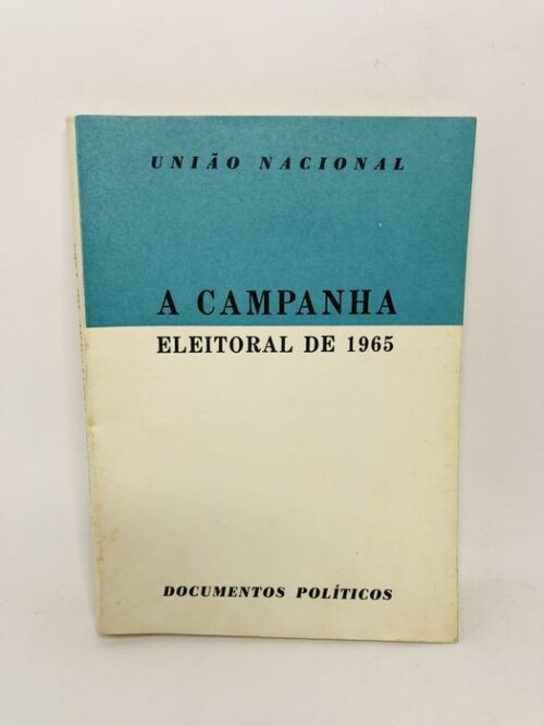 A Campanha Eleitoral de 1965 - União Nacional