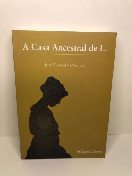 A casa ancestral de L. - José Gonçalves Gomes