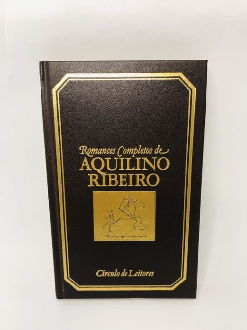 A Casa Grande de Romarigães - Aquilino Ribeiro