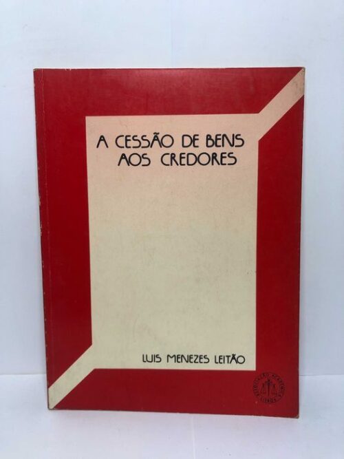 A Cessão de Bens aos Credores - Luis Menezes Leitão
