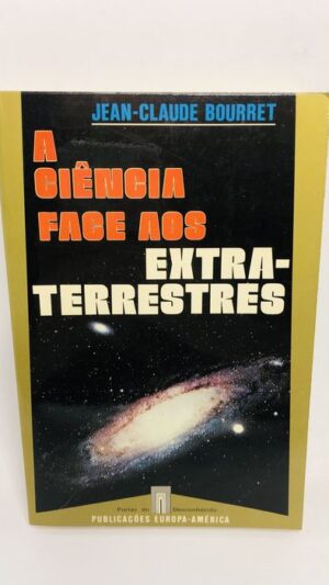 A Ciência Face aos Extraterrestres - Jean-Claude Bourret