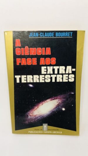 A Ciência Face aos Extraterrestres - Jean-Claude Bourret