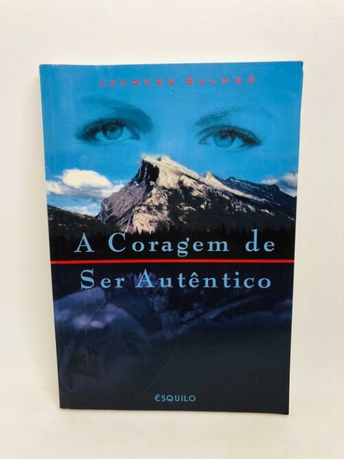 A Coragem de Ser Autêntico - Jacques Salomé