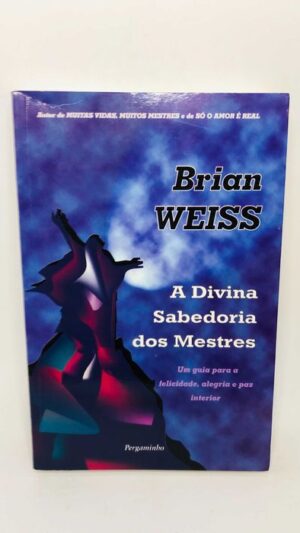 A Divina Sabedoria dos Mestres - Brian Weiss