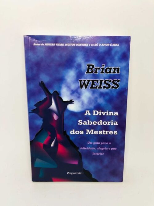 A Divina Sabedoria dos Mestres - Brian Weiss