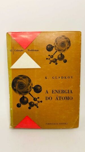 A Energia do Átomo - K. Gladkov