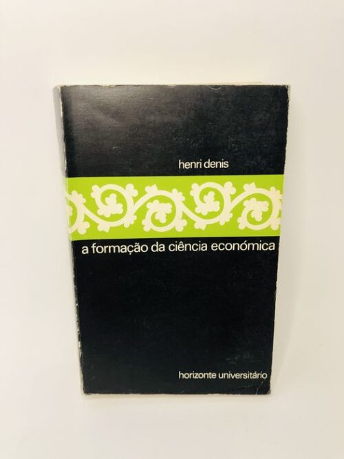 A Formação da Ciência Econômica - Henri Denis