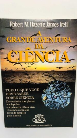 A Grande Aventura da Ciência Tudo o que você deve saber sobre ciência