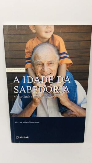 A Idade da Sabedoria - Helena Oury Marchiand