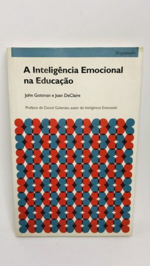 A Inteligência Emocional na Educação - John Gottman e Joan DeClaire