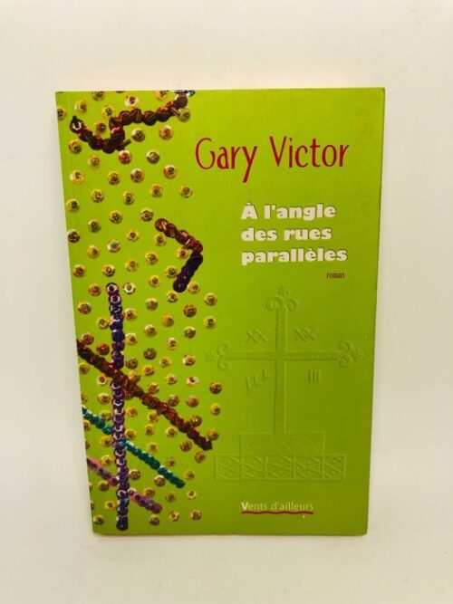 À l'angle des rues parallèles - Gary Victor