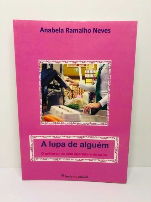 A Lupa de Alguém - Anabela Ramalho Neves