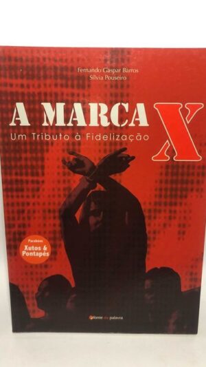 A Marca X Um tributo à fidelização - Fernando Gaspar Barros