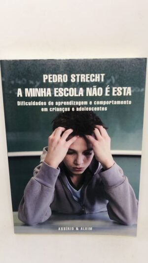 A Minha Escola Não É Esta - Pedro Strecht