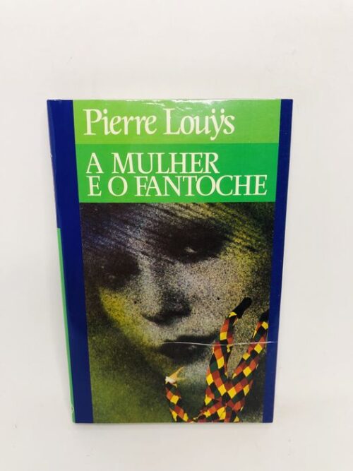 A Mulher e o Fantoche - Pierre Louÿs