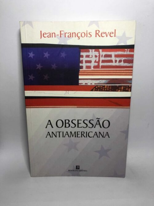 A Obsessão Antiamericana