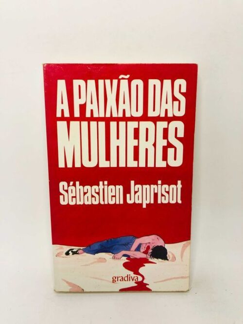 A Paixão das Mulheres - Sébastien Japrisot
