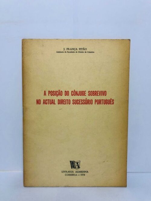A Posição do Cônjuge Sobrevivo no Actual Direito Sucessório Português