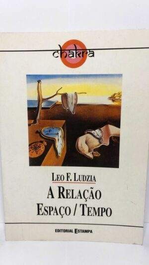 A Relação Espaço/Tempo - Leo F. Ludzia