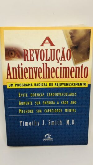 A Revolução Antienvelhecimento - Timothy J. Smith