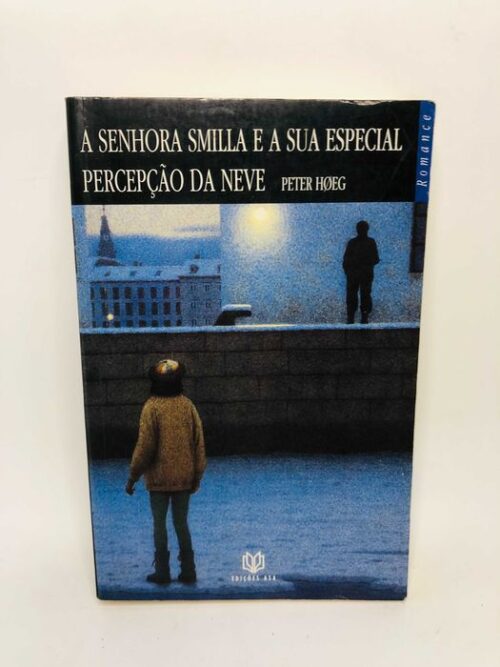 A Senhora Smilla e a Sua Especial Percepção da Neve - Peter Hoeg
