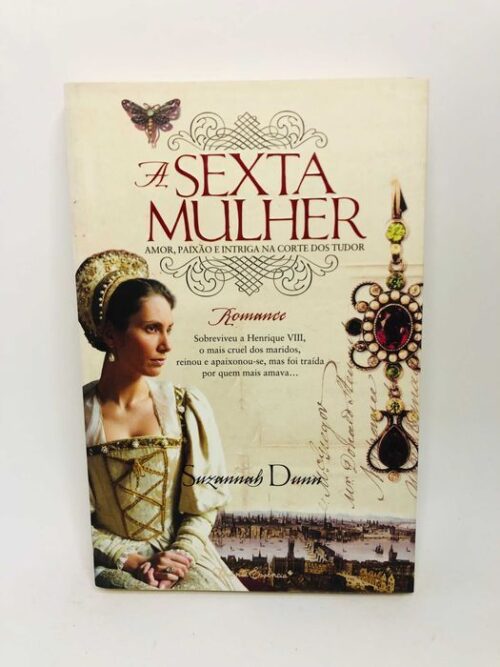 A Sexta Mulher - Suzannah Dunn