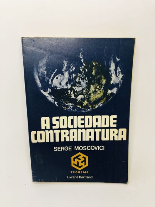 A Sociedade Contranatura - Serge Moscovici