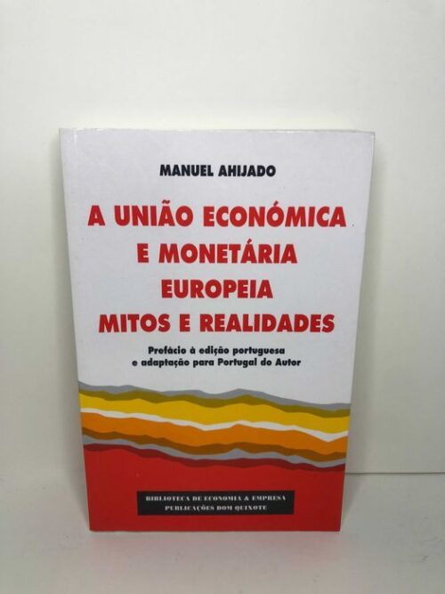 A União Económica e Monetária Europeia (Mitos e Realidades)