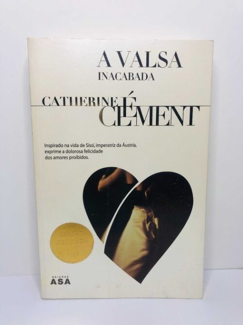 A Valsa Inacabada - Catherine Clément