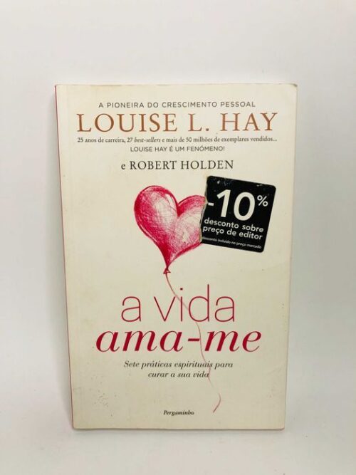 A Vida Ama-me - Louise L. Hay