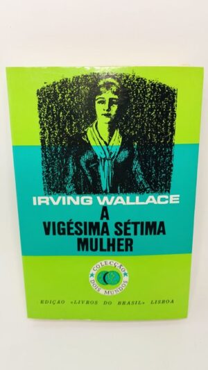 A Vigésima Sétima Mulher - Irving Wallace