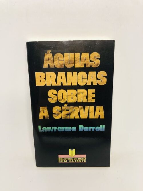 Águias Brancas Sobre a Sérvia - Lawrence Durrell