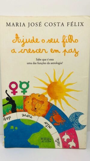 Ajude o seu Filho a Crescer em Paz - Maria José Costa Félix