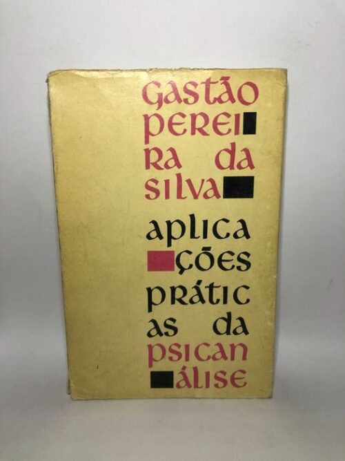 Aplicações Práticas Da Psicanálise - Gastão Pereira Da Silva