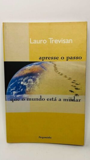 Apresse o passo que o mundo está a mudar - Lauro Trevisan